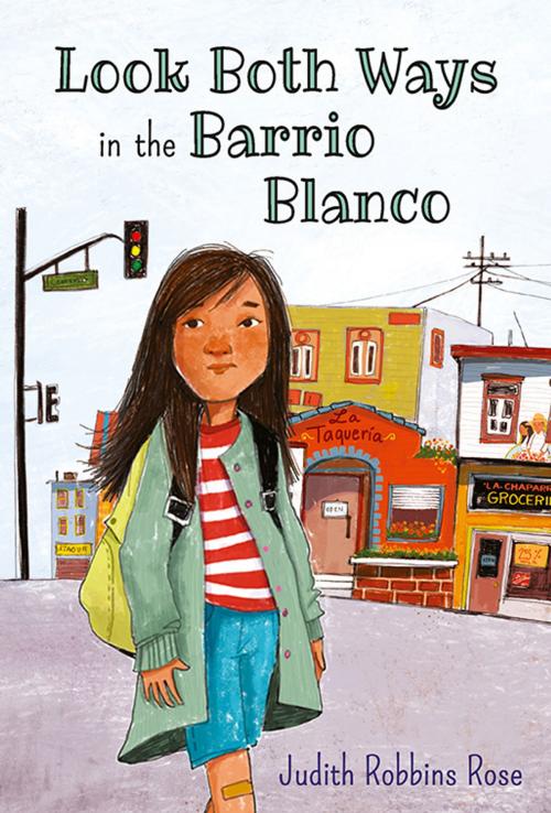 Cover of the book Look Both Ways in the Barrio Blanco by Judith Robbins Rose, Candlewick Press