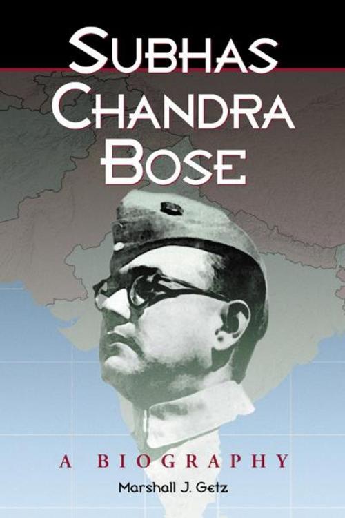 Cover of the book Subhas Chandra Bose by Marshall J. Getz, McFarland & Company, Inc., Publishers