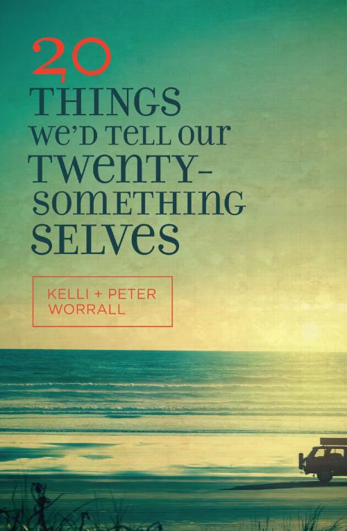 Cover of the book 20 Things We'd Tell Our Twentysomething Selves by Kelli Worrall, Peter Worrall, Moody Publishers