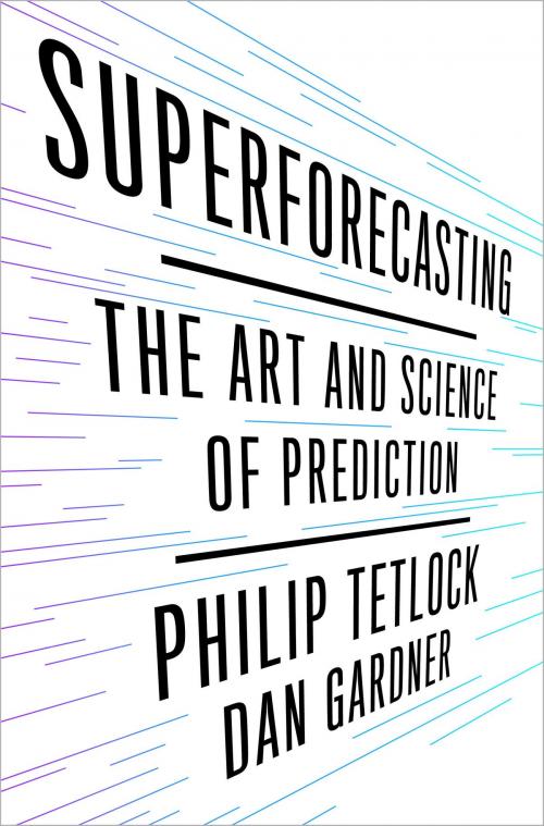 Cover of the book Superforecasting by Philip E. Tetlock, Dan Gardner, Crown/Archetype