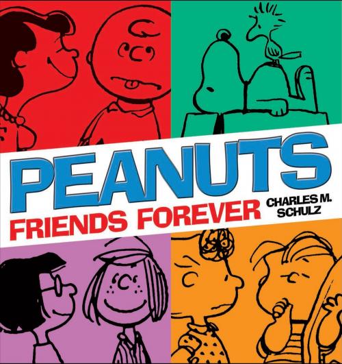 Cover of the book Peanuts: Friends Forever by Charles M Schulz, Random House Publishing Group