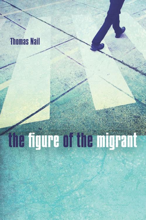 Cover of the book The Figure of the Migrant by Thomas Nail, Stanford University Press