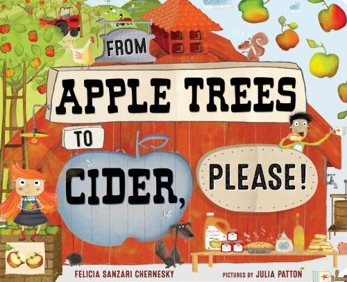 Cover of the book From Apple Trees to Cider, Please! by Felicia Sanzari Chernesky, Julia Patton, Albert Whitman & Company