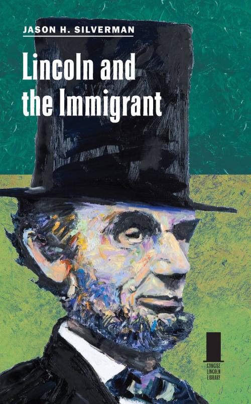 Cover of the book Lincoln and the Immigrant by Jason H. Silverman, Southern Illinois University Press