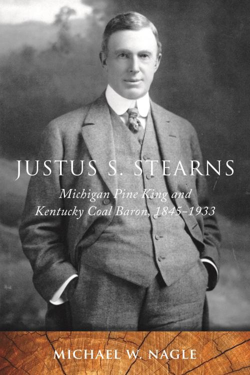 Cover of the book Justus S. Stearns by Michael W. Nagle, Wayne State University Press