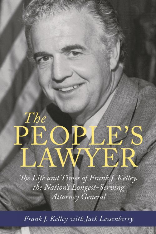 Cover of the book The People's Lawyer by Frank J. Kelley, Jack Lessenberry, Wayne State University Press