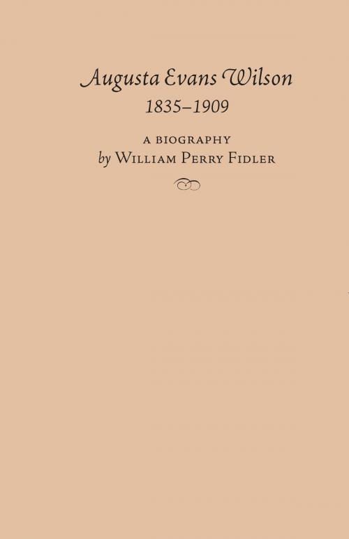 Cover of the book Augusta Evans Wilson, 1835-1909 by William Fidler, University of Alabama Press