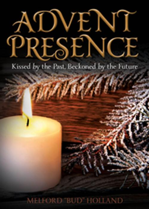 Cover of the book Advent Presence by Melford "Bud" Holland, Church Publishing Inc.