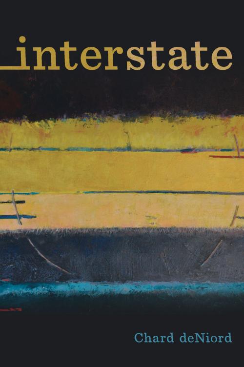 Cover of the book Interstate by Chard deNiord, University of Pittsburgh Press