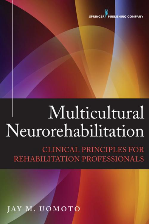 Cover of the book Multicultural Neurorehabilitation by Dr. Jay M. Uomoto, PhD, Dr. Tony M. Wong, PhD, Springer Publishing Company