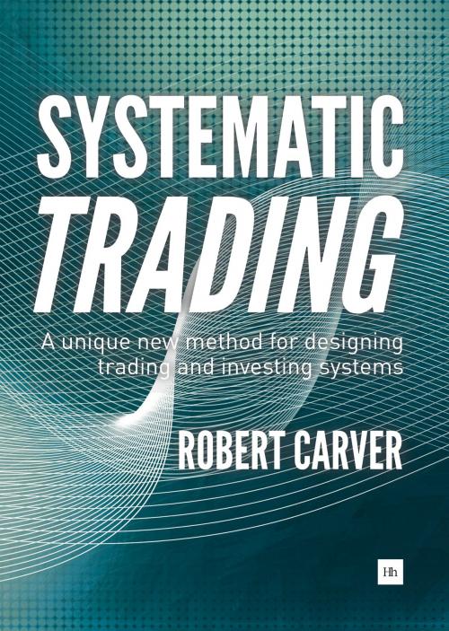 Cover of the book Systematic Trading by Robert Carver, Harriman House