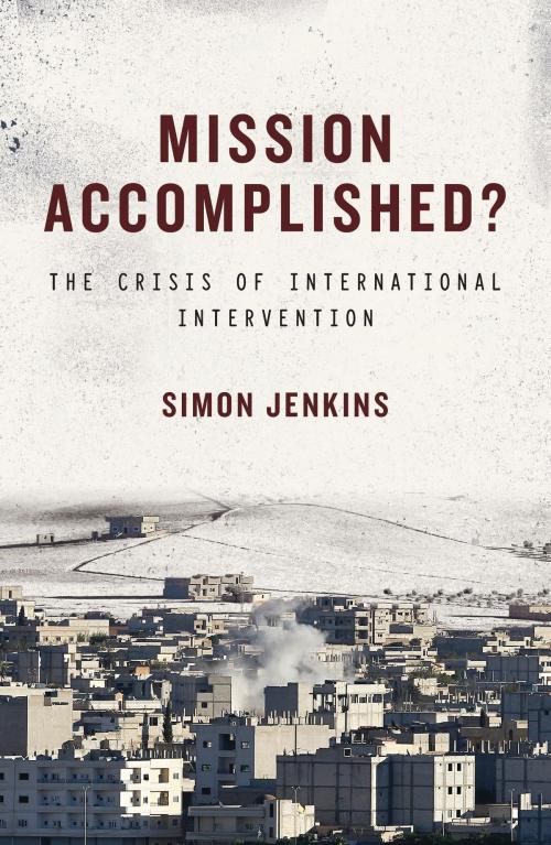 Cover of the book Mission Accomplished? by Simon Jenkins, Bloomsbury Publishing
