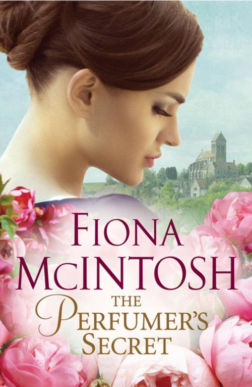 Cover of the book The Perfumer's Secret by Fiona McIntosh, Penguin Books Ltd