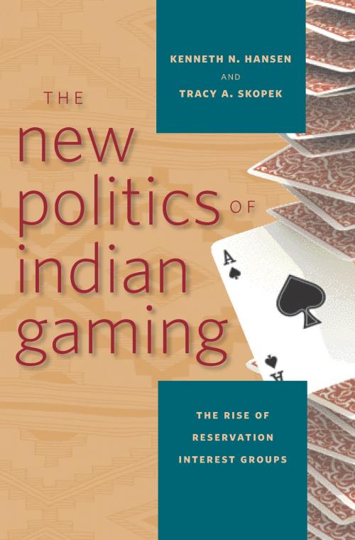 Cover of the book The New Politics of Indian Gaming by Kenneth N. Hansen, Tracy A. Skopek, University of Nevada Press