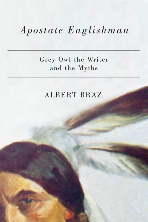 Cover of the book Apostate Englishman by Albert Braz, University of Manitoba Press