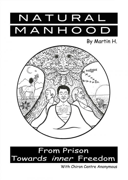 Cover of the book NATURAL MANHOOD by Martin H., Chiron  Centre Anonymous, Chiron Centre Publishing
