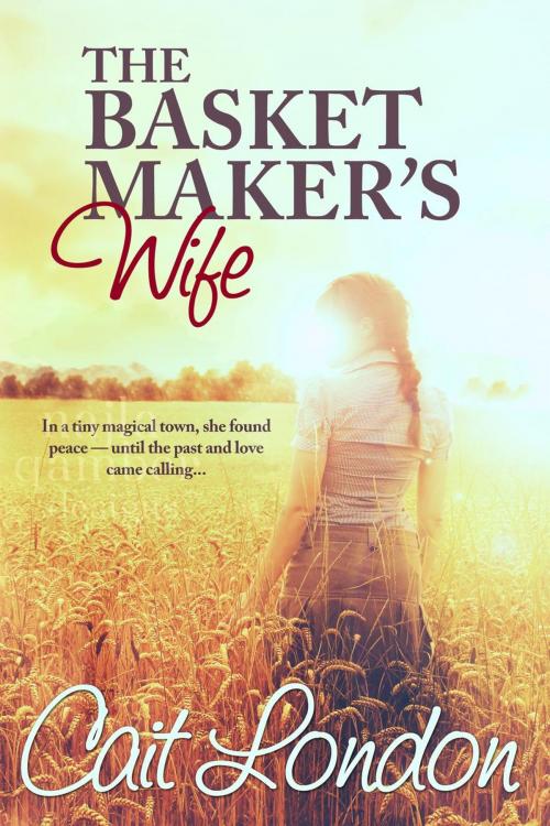 Cover of the book The Basket Maker's Wife by Cait London, Cait London Books
