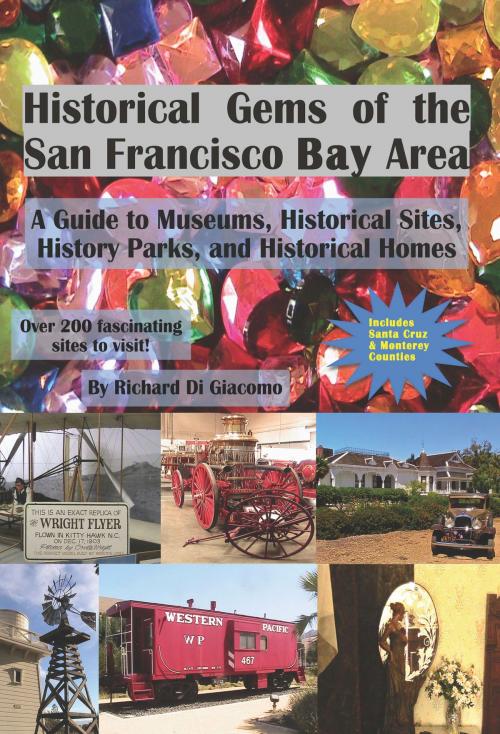 Cover of the book Historical Gems of the San Francisco Bay Area by Richard Di Giacomo, Richard Di Giacomo