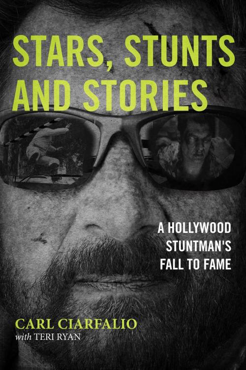 Cover of the book Stars, Stunts and Stories by Carl N Ciarfalio, Teri Ryan, Ryan Publishing Group