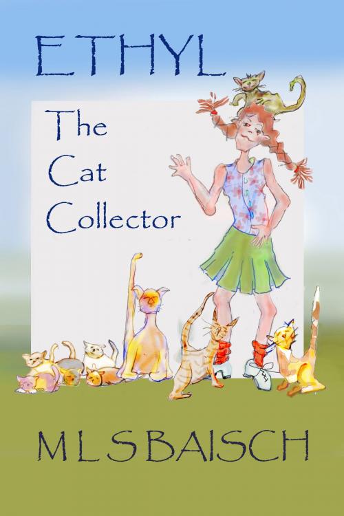 Cover of the book Ethyl the Cat Collector by M L S Baisch, M L S Baisch