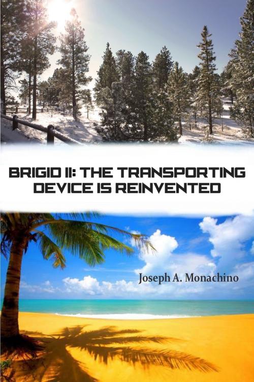 Cover of the book Brigid II: The Transporting Device Is Reinvented by Joseph Monachino, Joseph Monachino