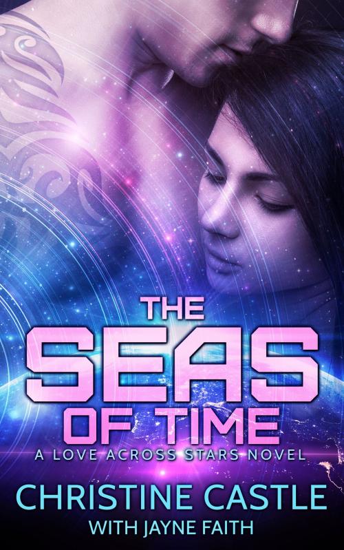 Cover of the book The Seas of Time by Christine Castle, Jayne Faith, Jayne Faith