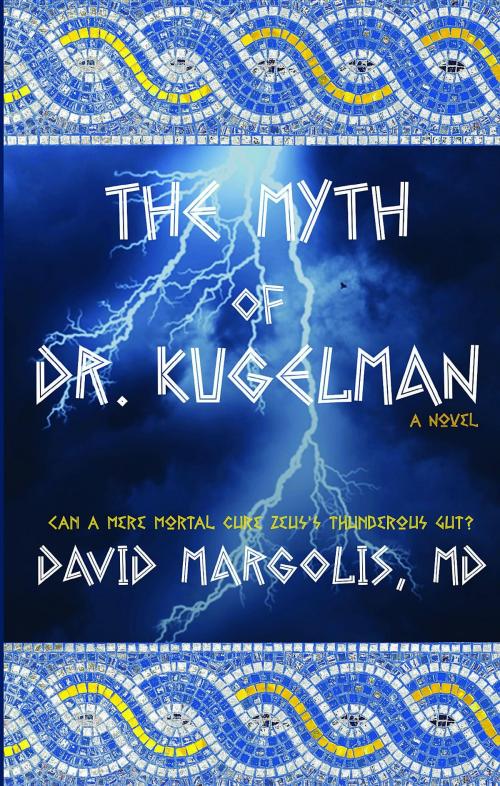 Cover of the book The Myth of Dr. Kugelman by DAVID MARGOLIS MD, Uranus Publishing Company LLC