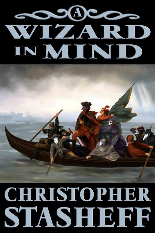 Cover of the book A Wizard in Mind by Christopher Stasheff, Stasheff Literary Enterprises