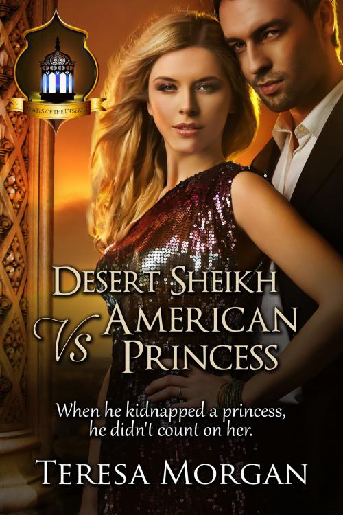 Cover of the book Desert Sheikh vs American Princess by Teresa Morgan, Teresa Morgan
