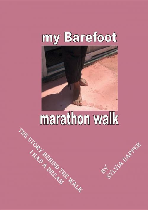 Cover of the book My Barefoot Marathon Walk: The Story Behind the Walk by Sylvia Dapper, GUGU Centre