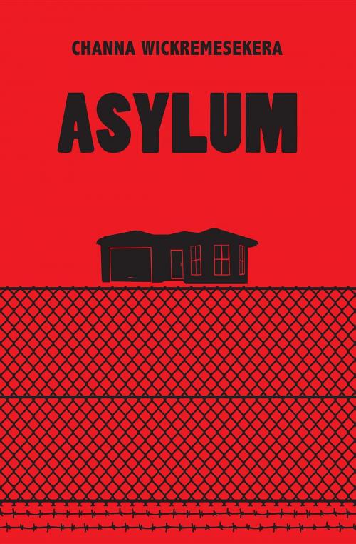 Cover of the book Asylum by Channa Wickremesekera, Ethica Projects Pty Ltd