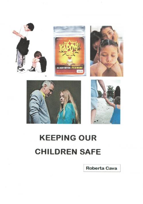 Cover of the book Keeping Our Children Safe by Roberta Cava, Cava Consulting