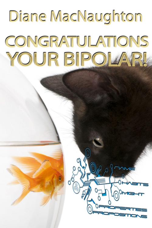 Cover of the book Congratulations Your Bipolar! by Diane MacNaughton, Diane MacNaughton