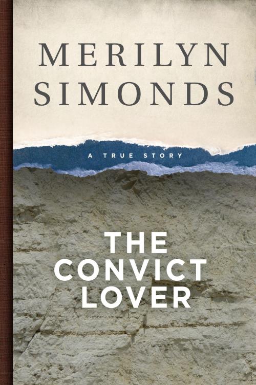 Cover of the book The Convict Lover by Merilyn Simonds, Merilyn Simonds Publications