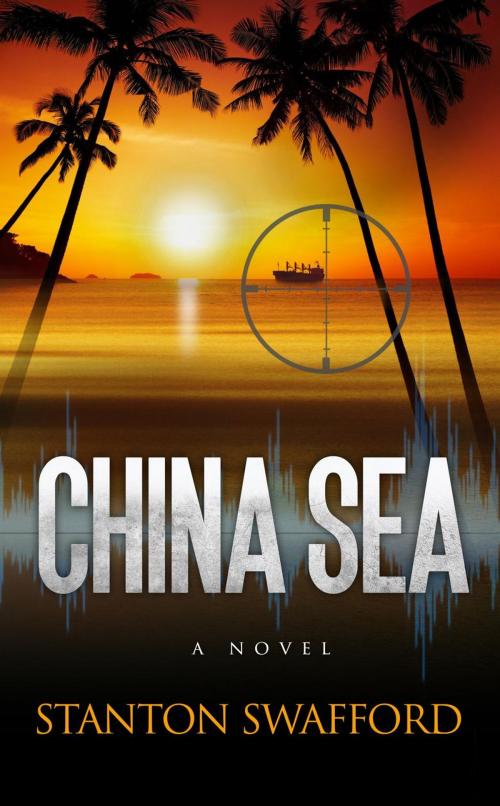 Cover of the book China Sea by STANTON SWAFFORD, STANTON SWAFFORD