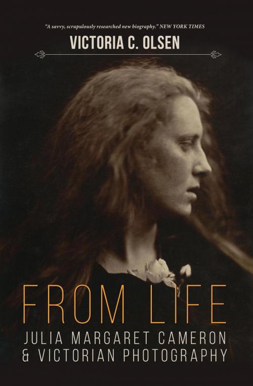 Cover of the book From Life: Julia Margaret Cameron and Victorian Photography by Victoria Olsen, Victoria Olsen