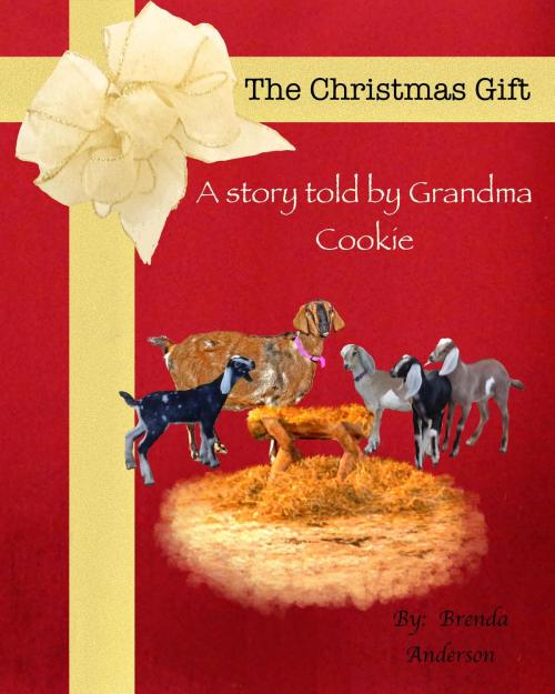 Cover of the book The Christmas Gift by Brenda Anderson, Anderson Feed LLC - DBA Little Lost Creations