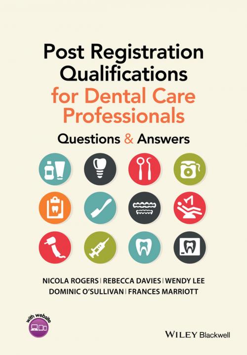 Cover of the book Post Registration Qualifications for Dental Care Professionals by Nicola Rogers, Rebecca Davies, Wendy Lee, Dominic O'Sullivan, Frances Marriott, Wiley