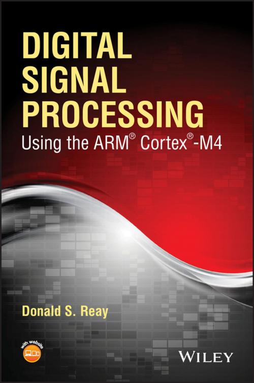 Cover of the book Digital Signal Processing Using the ARM Cortex M4 by Donald S. Reay, Wiley