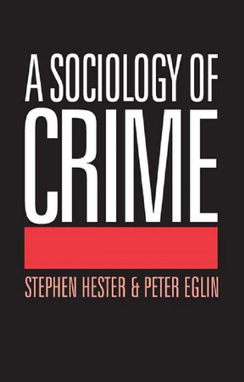 Cover of the book A Sociology of Crime by Peter Eglin, Stephen Hester, Taylor and Francis
