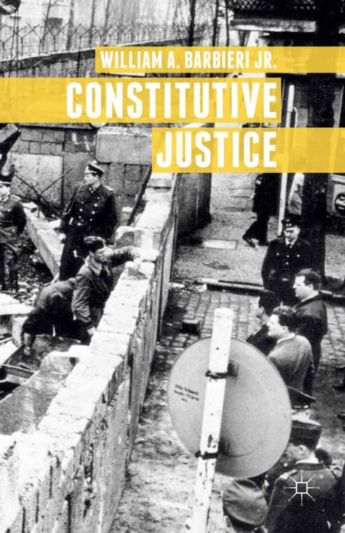 Cover of the book Constitutive Justice by William A. Barbieri, Palgrave Macmillan UK