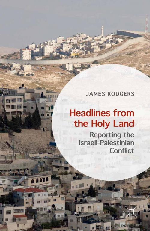 Cover of the book Headlines from the Holy Land by James Rodgers, Palgrave Macmillan UK