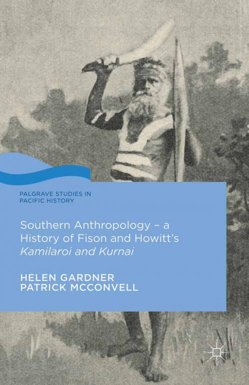 Cover of the book Southern Anthropology - a History of Fison and Howitt’s Kamilaroi and Kurnai by Patrick McConvell, Helen Gardner, Palgrave Macmillan UK