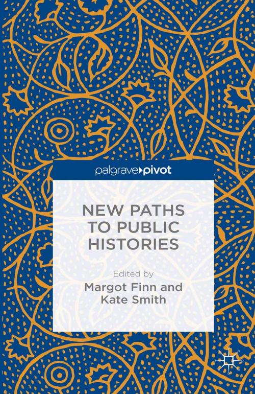 Cover of the book New Paths to Public Histories by Margot Finn, Kate Smith, Palgrave Macmillan UK