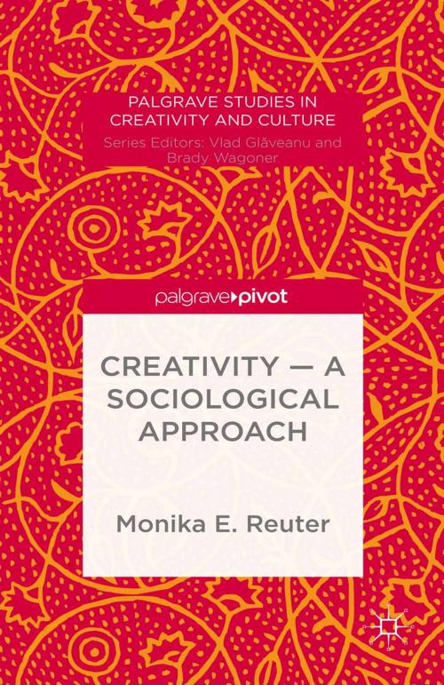 Cover of the book Creativity — A Sociological Approach by Monika E. Reuter, Palgrave Macmillan UK