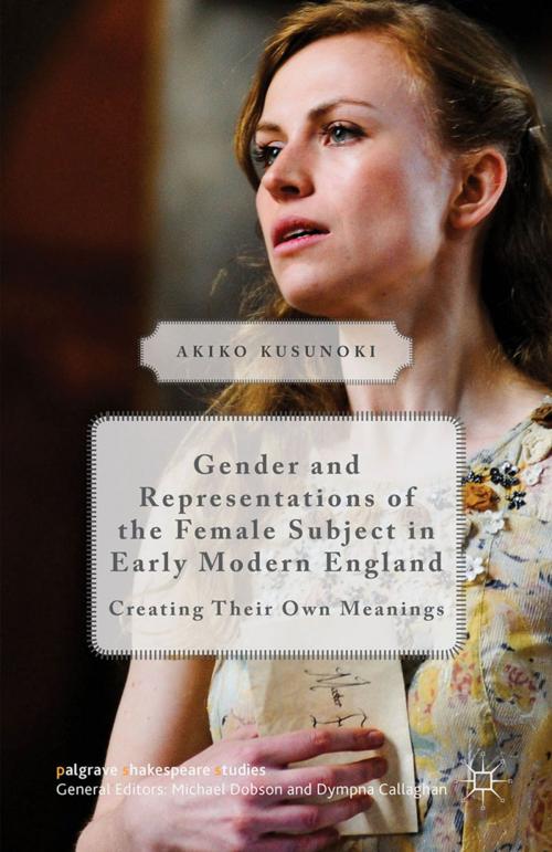 Cover of the book Gender and Representations of the Female Subject in Early Modern England by Akiko Kusunoki, Palgrave Macmillan UK