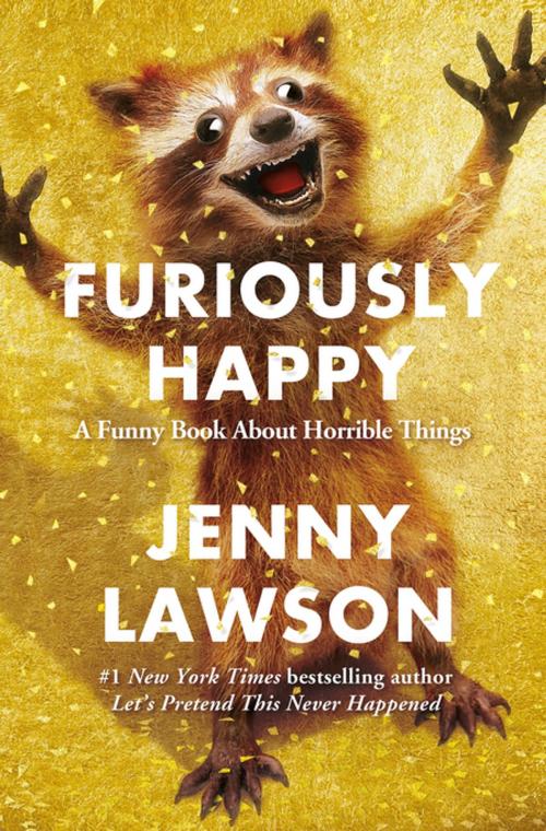 Cover of the book Furiously Happy by Jenny Lawson, Flatiron Books