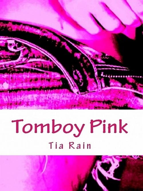 Cover of the book Tomboy Pink by Tia Rain, Tia Rain