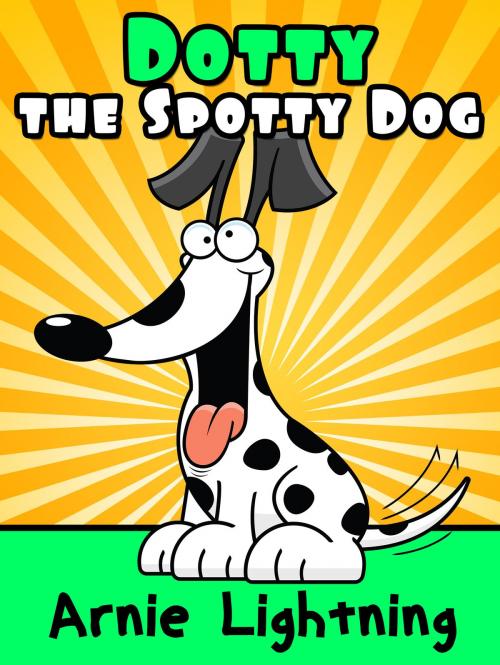Cover of the book Dotty the Spotty Dog by Arnie Lightning, Hey Sup Bye Publishing