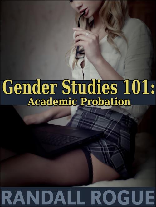 Cover of the book Gender Studies 101: Academic Probation by Randall Rogue, Dapper Rat Publishing